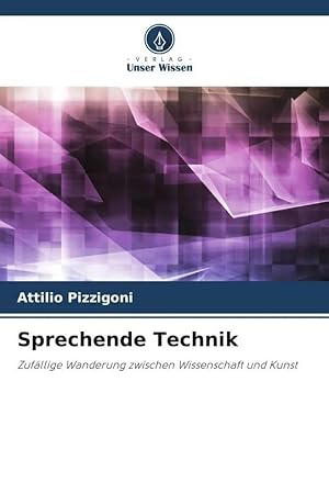 Bild des Verk�ufers f�r Sprechende Technik | Zuf�llige Wanderung zwischen Wissenschaft und Kunst zum Verkauf von preigu