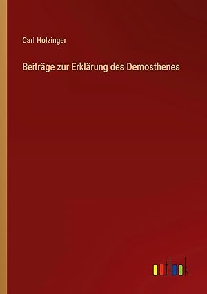 Immagine del venditore per Beitr�ge zur Erkl�rung des Demosthenes venduto da preigu