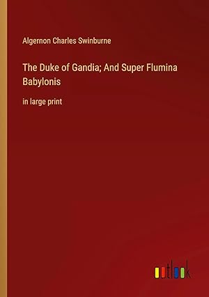 Bild des Verkufers fr The Duke of Gandia; And Super Flumina Babylonis | in large print zum Verkauf von preigu