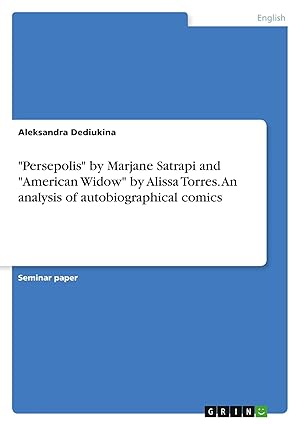 Imagen del vendedor de "Persepolis" by Marjane Satrapi and "American Widow" by Alissa Torres. An analysis of autobiographical comics a la venta por preigu