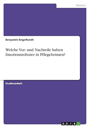 Immagine del venditore per Welche Vor- und Nachteile haben Emotionsroboter in Pflegeheimen? venduto da preigu
