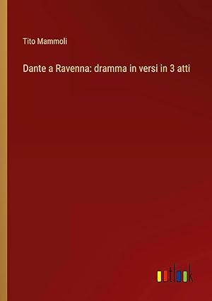 Immagine del venditore per Dante a Ravenna: dramma in versi in 3 atti venduto da preigu