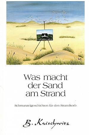 Image du vendeur pour Was macht der Sand am Strand? Schmunzelgeschichten f�r den Strandkorb (Widmungsexemplar) mis en vente par Paderbuch e.Kfm. Inh. Ralf R. Eichmann