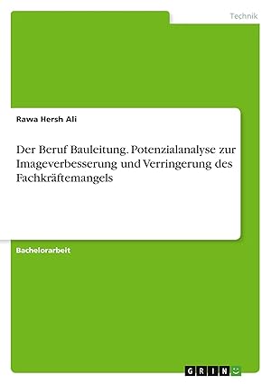 Bild des Verk�ufers f�r Der Beruf Bauleitung. Potenzialanalyse zur Imageverbesserung und Verringerung des Fachkr�ftemangels zum Verkauf von preigu