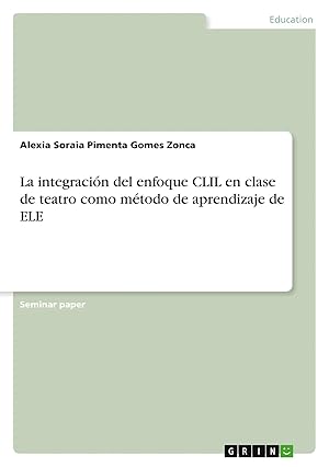 Seller image for La integraci�n del enfoque CLIL en clase de teatro como m�todo de aprendizaje de ELE for sale by preigu