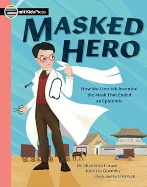 Immagine del venditore per Masked Hero : How Wu Lien-Teh Invented the Mask That Ended an Epidemic venduto da GreatBookPrices