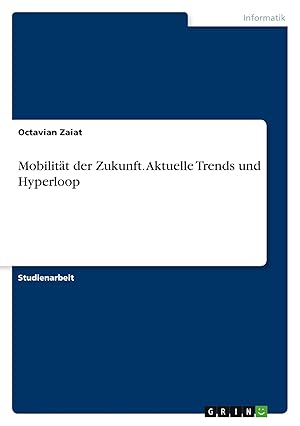 Bild des Verkufers fr Mobilitt der Zukunft. Aktuelle Trends und Hyperloop zum Verkauf von preigu