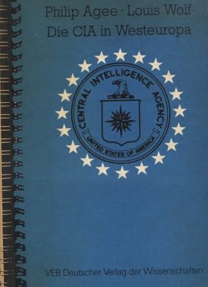 Bild des Verkufers fr Die CIA in Westeuropa. hrsg. von Philip Agee u. Louis Wolf. [bers. aus d. Amerikan.: Ernst Adler] zum Verkauf von Versandantiquariat Ottomar Khler