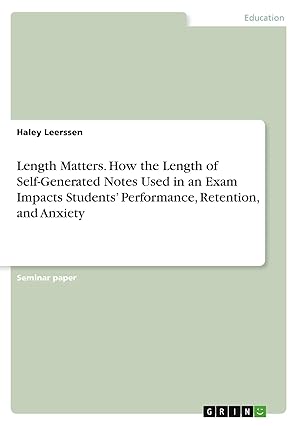 Immagine del venditore per Length Matters. How the Length of Self-Generated Notes Used in an Exam Impacts Students' Performance, Retention, and Anxiety venduto da preigu