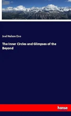Bild des Verk�ufers f�r The Inner Circles and Glimpses of the Beyond zum Verkauf von preigu