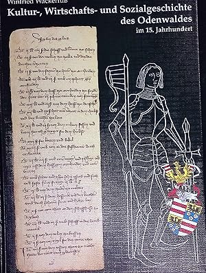Bild des Verk�ufers f�r Kultur-, Wirtschafts- und Sozialgeschichte des Odenwaldes im 15. Jahrhundert. zum Verkauf von books4less (Versandantiquariat Petra Gros GmbH & Co. KG)
