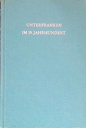 Seller image for Unterfranken im 19. Jahrhundert : Festschrift. Mainfr�nkische Heimatkunde ; Bd. 13 for sale by books4less (Versandantiquariat Petra Gros GmbH & Co. KG)