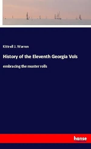 Bild des Verk�ufers f�r History of the Eleventh Georgia Vols | embracing the muster rolls zum Verkauf von preigu