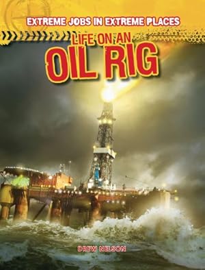 Seller image for Life on an Oil Rig (Extreme Jobs in Extreme Places) for sale by Reliant Bookstore