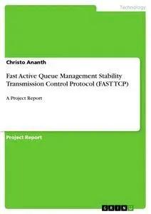 Seller image for Fast Active Queue Management Stability Transmission Control Protocol (FAST TCP) | A Project Report for sale by preigu