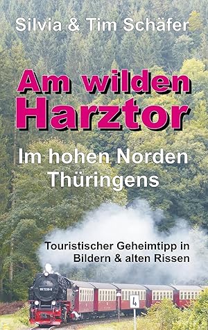 Bild des Verk�ufers f�r Am wilden Harztor: Im hohen Norden Th�ringens | Touristischer Geheimtipp in Bildern & alten Rissen zum Verkauf von preigu