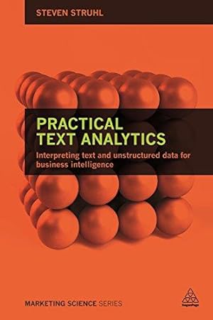 Imagen del vendedor de Practical Text Analytics: Interpreting Text and Unstructured Data for Business Intelligence (Marketing Science) a la venta por WeBuyBooks
