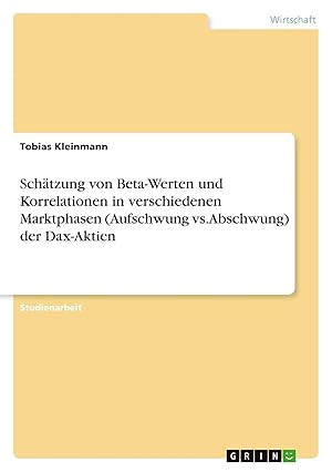 Imagen del vendedor de Sch�tzung von Beta-Werten und Korrelationen in verschiedenen Marktphasen (Aufschwung vs. Abschwung) der Dax-Aktien a la venta por preigu