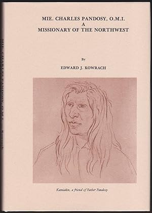 Immagine del venditore per MIE. CHARLES PANDOSY, O. M. I. A MISSIONARY OF THE NORTHWEST Missionary to the Yakima Indians in the 1850'S and Later with British Columbia Indians venduto da Easton's Books, Inc.