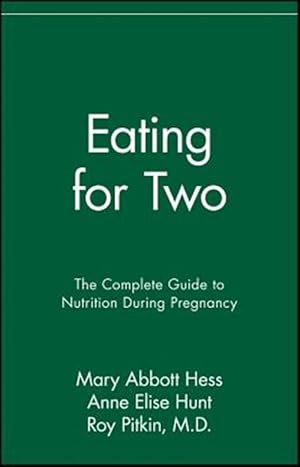Imagen del vendedor de Eating for Two : The Complete Guide to Nutrition During Pregnancy a la venta por GreatBookPricesUK