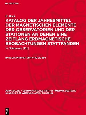 Imagen del vendedor de Katalog der Jahresmittel der magnetischen Elemente der Observatorien und der Stationen an denen eine Zeitlang erdmagnetische Beobachtungen stattfanden, Band 3, Stationen von +449 bis 000 a la venta por BuchWeltWeit Ludwig Meier e.K.