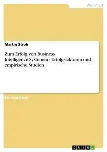 Bild des Verkufers fr Zum Erfolg von Business Intelligence-Systemen - Erfolgsfaktoren und empirische Studien zum Verkauf von preigu