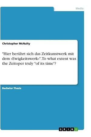 Image du vendeur pour "Hier ber�hrt sich das Zeitkunstwerk mit dem 'Ewigkeitswerk'". To what extent was the Zeitoper truly "of its time"? mis en vente par preigu