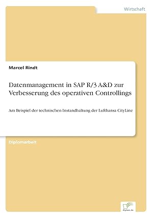 Bild des Verk�ufers f�r Datenmanagement in SAP R/3 A&D zur Verbesserung des operativen Controllings | Am Beispiel der technischen Instandhaltung der Lufthansa CityLine zum Verkauf von preigu