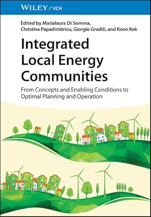 Seller image for Integrated Local Energy Communities : From Concepts and Enabling Conditions to Optimal Planning and Operation for sale by GreatBookPrices