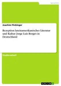 Bild des Verk�ufers f�r Rezeption lateinamerikanischer Literatur und Kultur: Jorge Luis Borges in Deutschland zum Verkauf von preigu