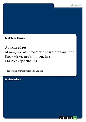 Seller image for Aufbau eines Management-Informationssystems auf der Basis eines multinationalen IT-Projektportfolios | Theoretische und praktische Analyse for sale by preigu