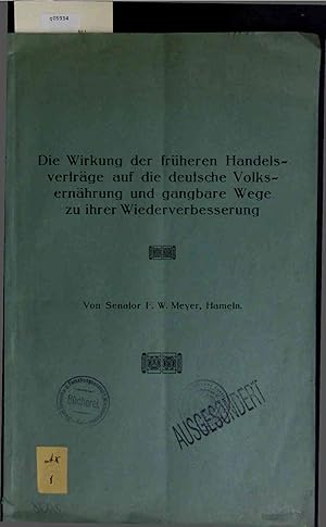 Bild des Verkufers fr Die Wirkung der frheren Handelsvertrge auf die deutsche Volksernhrung und gangbare Wege zu ihrer Wiederverbesserung. zum Verkauf von Antiquariat Bookfarm