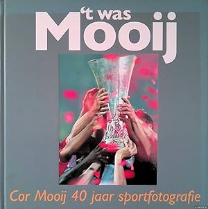 Bild des Verk�ufers f�r 't Was Mooij: Cor Mooij 40 jaar sportfotografie zum Verkauf von Klondyke