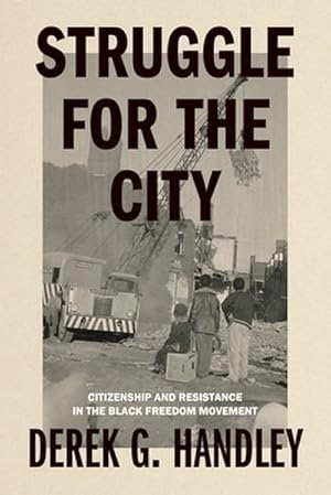 Immagine del venditore per Struggle for the City : Citizenship and Resistance in the Black Freedom Movement venduto da AHA-BUCH GmbH