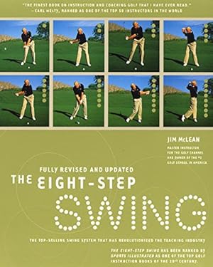 Immagine del venditore per The Eight Step Swing: The Top Selling Swing System that has Revolutionized the Teaching Industry venduto da Off The Shelf