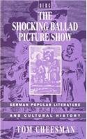Immagine del venditore per The Shocking Ballad Picture Show: German Popular Literature and Cultural History venduto da WeBuyBooks