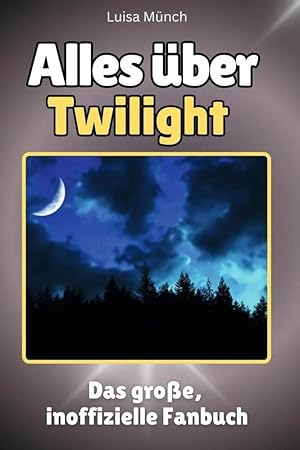 Bild des Verk�ufers f�r Alles �ber Twilight - Komplett in Farbe | Das gro�e, inoffizielle Fanbuch zum Verkauf von preigu