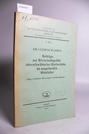 Bild des Verk�ufers f�r Beitr�ge zur Wirtschaftspolitik oberschw�bischer Reichsst�dte im ausgehenden Mittelalter (Isny, Leutkirch, Memmingen und Ravensburg). (= BEIHEFTE zur Vierteljahrschrift f�r Sozial- und Wirtschaftsgeschichte, Bd. 10) zum Verkauf von Antiquariat Bookfarm