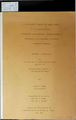 Bild des Verk�ufers f�r Le Lias Moyen et Superieuf des Grands Causses et de la Region de Rodez. Contributions Stratigraphiques, Sedimentlogiques et Geochimiques a la Connaissance d'un Bassin a Sedimentatich Marneuse. zum Verkauf von Antiquariat Bookfarm