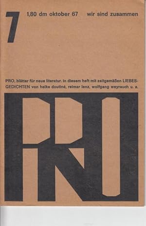 Seller image for wir sind zusammen. PRO bl�tter f�r neue Literatur. Heft 7, Oktober 1967. In diesem heft mit zeitgem��en LIEBES-GEDICHTEN von heike dountine, reimar lenz, wolfgang weyrauch, u. a. for sale by Antiquariat Carl Wegner