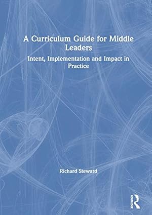 Immagine del venditore per A Curriculum Guide for Middle Leaders: Intent, Implementation and Impact in Practice venduto da WeBuyBooks