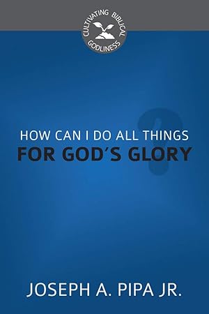 Seller image for How Can I Do All Things for God's Glory? for sale by clickgoodwillbooks