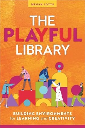 Imagen del vendedor de Playful Library : Building Environments for Learning and Creativity a la venta por GreatBookPrices