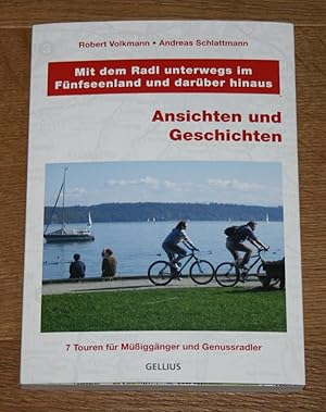 Seller image for Ansichten und Geschichten. Mit dem Radl unterwegs im F�nfseenland und dar�ber hinaus. 7 Touren f�r M��igg�nger und Genussradler. for sale by Antiquariat Gallenberger