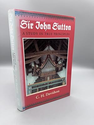 Seller image for Sir John Sutton: A Study in True Principles for sale by ROBIN SUMMERS BOOKS LTD