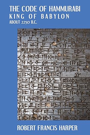 The Code of Hammurabi King of Babylon. About 2250 B.C. Autographed.