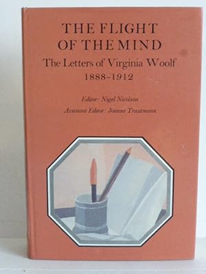 Seller image for The Flight of the Mind: The Letters of Virginia Woolf Volume I 1888-1912 for sale by Idle Booksellers PBFA