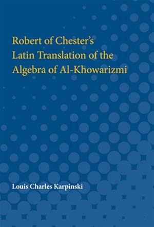 Immagine del venditore per Robert of Chester's Latin Translation of the Algebra of Al-khowarizmi venduto da GreatBookPrices