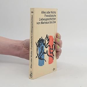 Bild des Verk�ufers f�r Alles oder Nichts. Franz�sische Liebesgeschichten von Marivaux bis Zola zum Verkauf von Bookbot