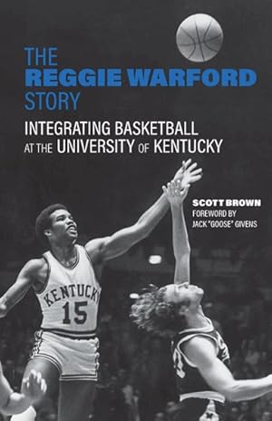 Imagen del vendedor de Reggie Warford Story : Integrating Basketball at the University of Kentucky a la venta por GreatBookPricesUK